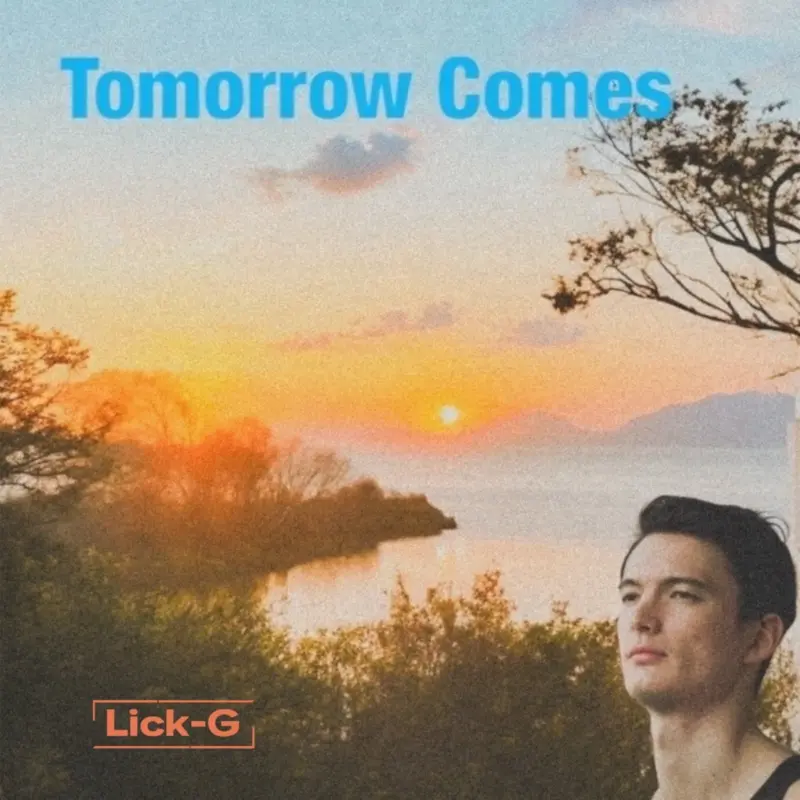 Tomorrow Comes | Lick-G