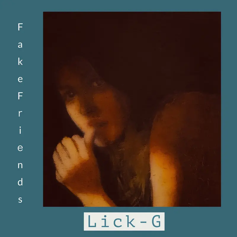 Fake Friends | Lick-G